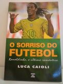 O Sorriso Do Futebol - Luca Caioli - Frete Grátis